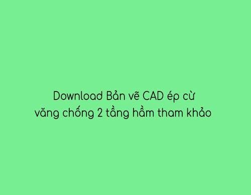 download-ban-ve-cad-ep-cu-vang-chong-2-tang-ham-1